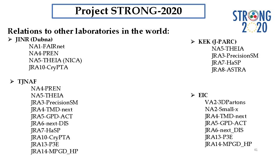 Project STRONG-2020 Relations to other laboratories in the world: Ø JINR (Dubna) NA 1