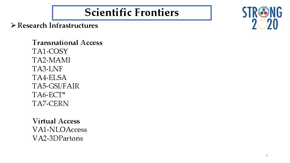 Scientific Frontiers Ø Research Infrastructures Transnational Access TA 1 -COSY TA 2 -MAMI TA