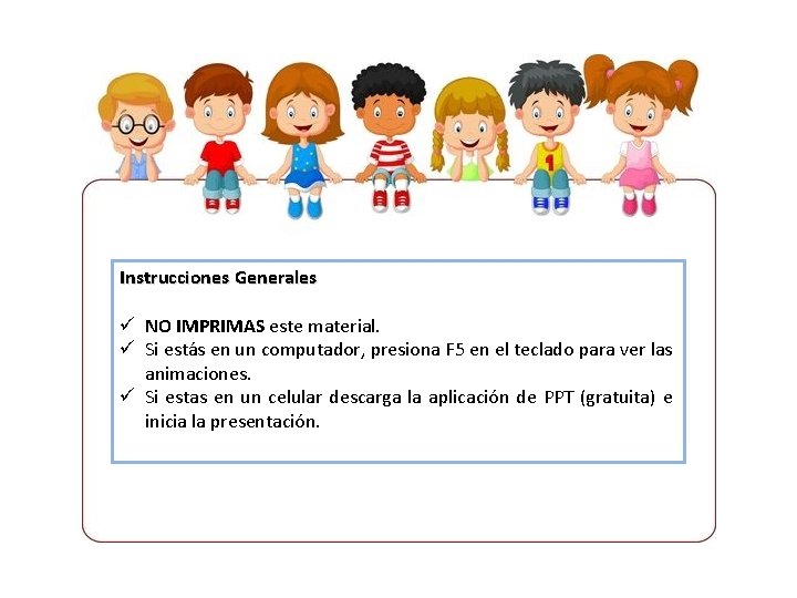 Instrucciones Generales ü NO IMPRIMAS este material. ü Si estás en un computador, presiona