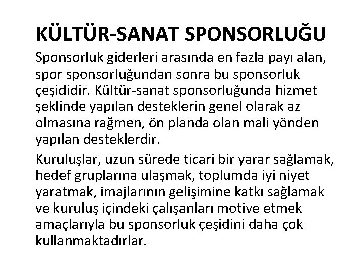 KÜLTÜR-SANAT SPONSORLUĞU Sponsorluk giderleri arasında en fazla payı alan, spor sponsorluğundan sonra bu sponsorluk