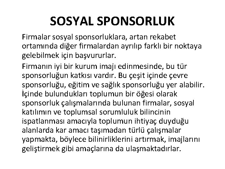 SOSYAL SPONSORLUK Firmalar sosyal sponsorluklara, artan rekabet ortamında diğer firmalardan ayrılıp farklı bir noktaya