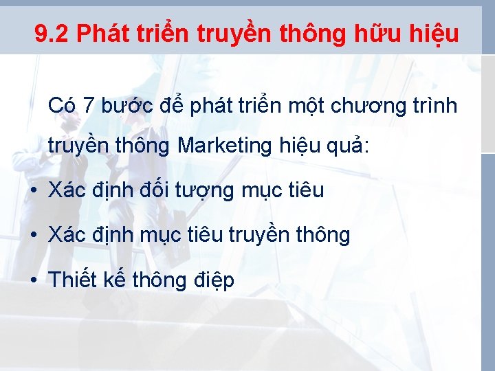 9. 2 Phát triển truyền thông hữu hiệu Có 7 bước để phát triển