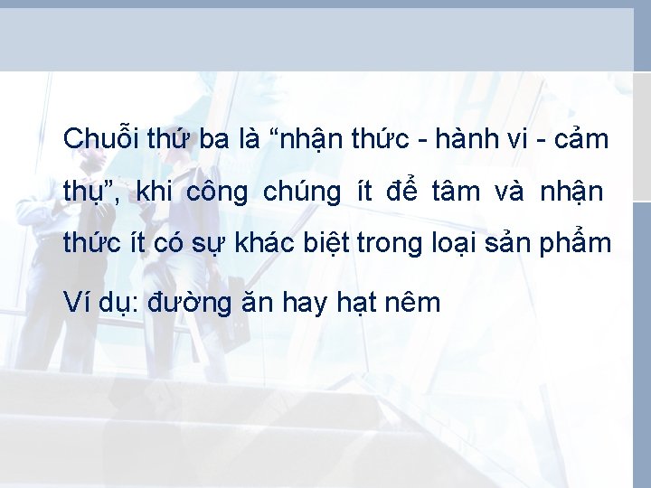 Chuỗi thứ ba là “nhận thức - hành vi - cảm thụ”, khi công Chuỗi thứ ba là “nhận thức - hành vi - cảm thụ”, khi công