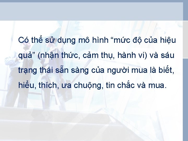 Có thể sử dụng mô hình “mức độ của hiệu quả” (nhận thức, cảm