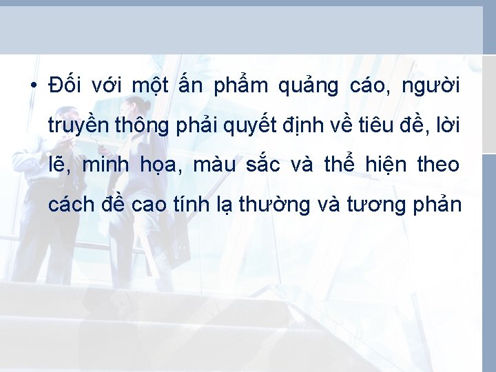  • Đối với một ấn phẩm quảng cáo, người truyền thông phải quyết