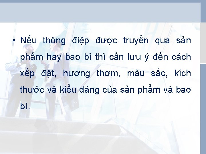  • Nếu thông điệp được truyền qua sản phẩm hay bao bì thì