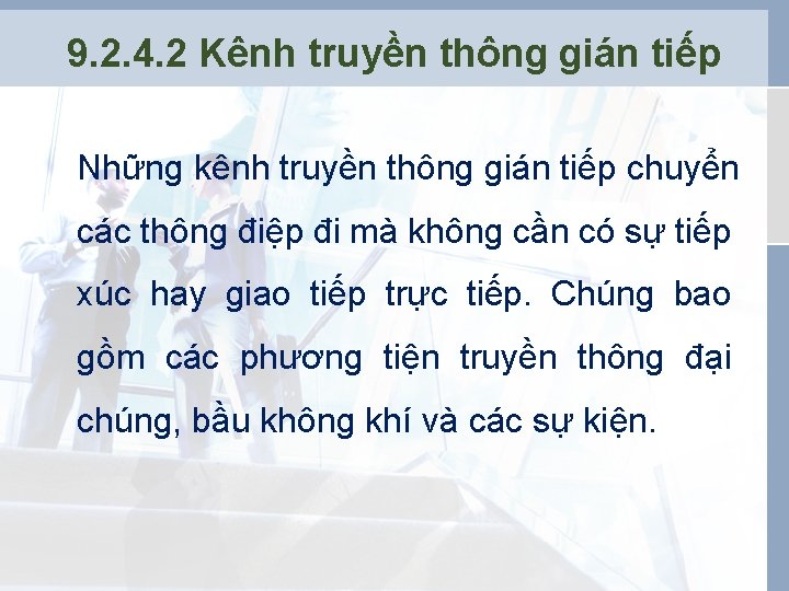 9. 2. 4. 2 Kênh truyền thông gián tiếp Những kênh truyền thông gián