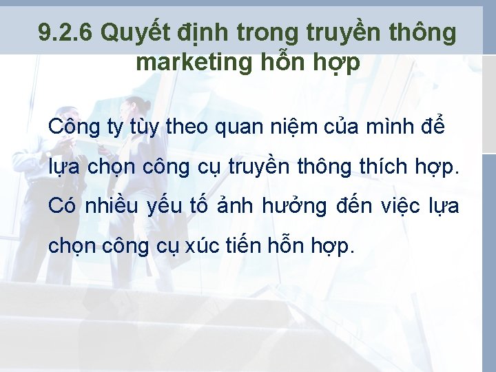 9. 2. 6 Quyết định trong truyền thông marketing hỗn hợp Công ty tùy 9. 2. 6 Quyết định trong truyền thông marketing hỗn hợp Công ty tùy