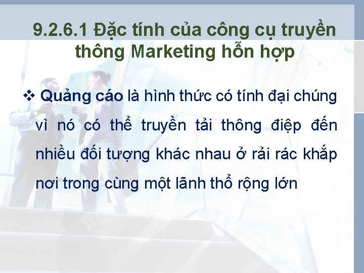 9. 2. 6. 1 Đặc tính của công cụ truyền thông Marketing hỗn hợp