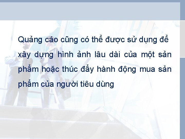 Quảng cáo cũng có thể được sử dụng để xây dựng hình ảnh lâu