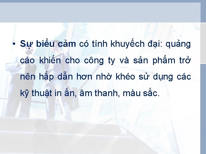  • Sự biểu cảm có tính khuyếch đại: quảng cáo khiến cho công