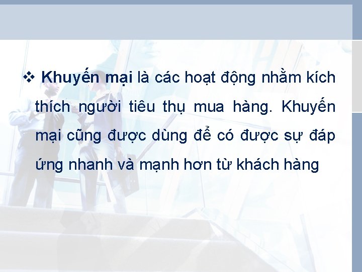 v Khuyến mại là các hoạt động nhằm kích thích người tiêu thụ mua