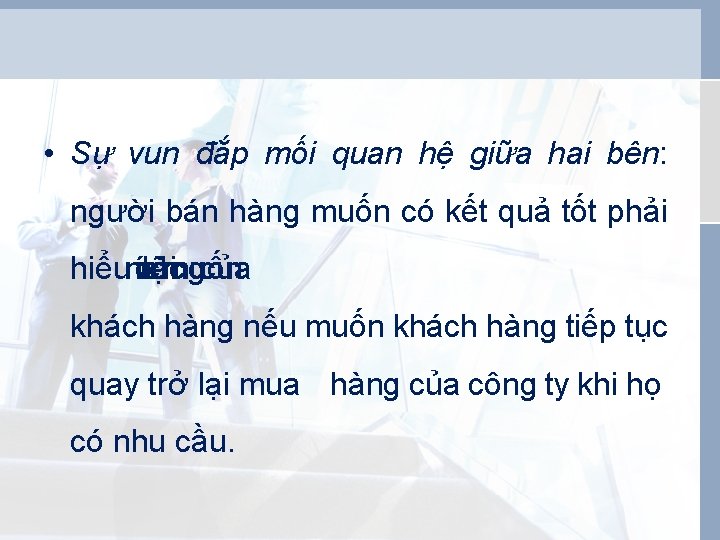  • Sự vun đắp mối quan hệ giữa hai bên: người bán hàng