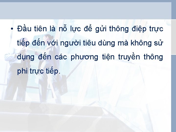  • Đầu tiên là nỗ lực để gửi thông điệp trực tiếp đến