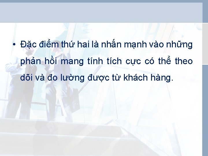  • Đặc điểm thứ hai là nhấn mạnh vào những phản hồi mang