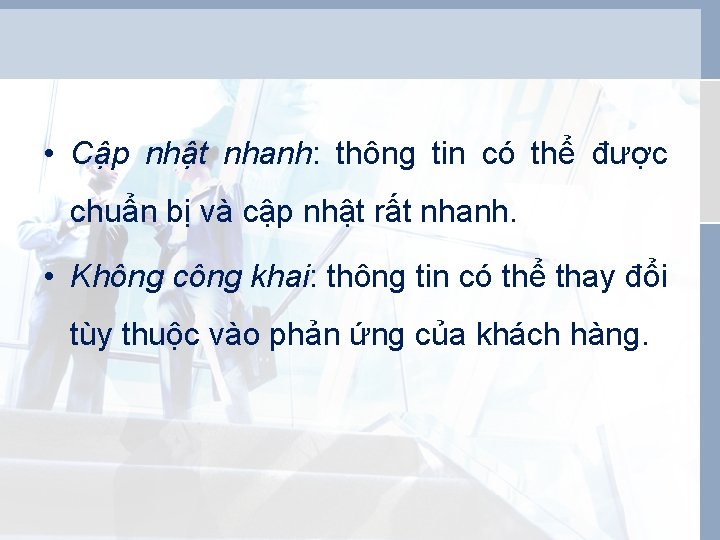  • Cập nhật nhanh: thông tin có thể được chuẩn bị và cập