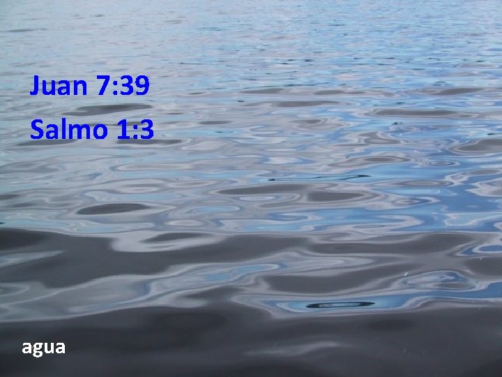 Juan 7: 39 Salmo 1: 3 agua 