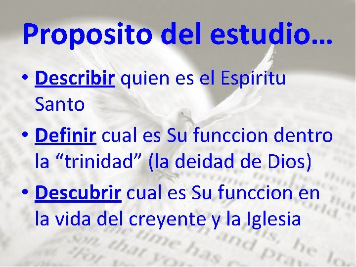 Proposito del estudio… • Describir quien es el Espiritu Santo • Definir cual es