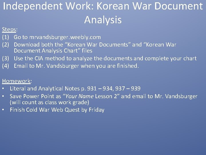 Independent Work: Korean War Document Analysis Steps: (1) Go to mrvandsburger. weebly. com (2)