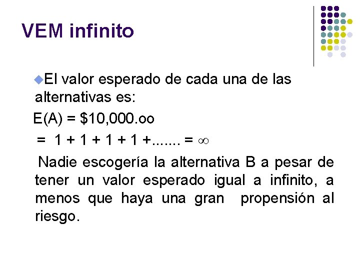 VEM infinito u. El valor esperado de cada una de las alternativas es: E(A)