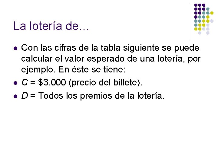 La lotería de… l l l Con las cifras de la tabla siguiente se