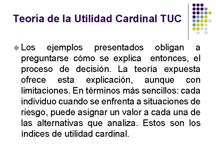 Teoría de la Utilidad Cardinal TUC u Los ejemplos presentados obligan a preguntarse cómo
