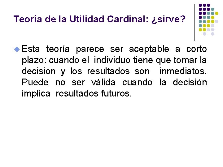 Teoría de la Utilidad Cardinal: ¿sirve? u Esta teoría parece ser aceptable a corto