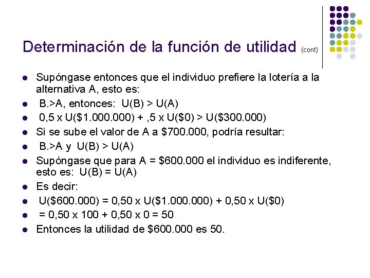 Determinación de la función de utilidad (cont) l l l l l Supóngase entonces