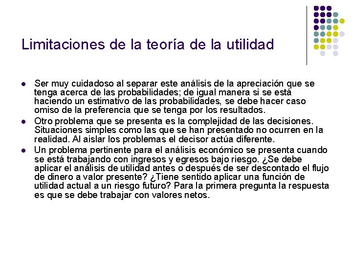 Limitaciones de la teoría de la utilidad l l l Ser muy cuidadoso al