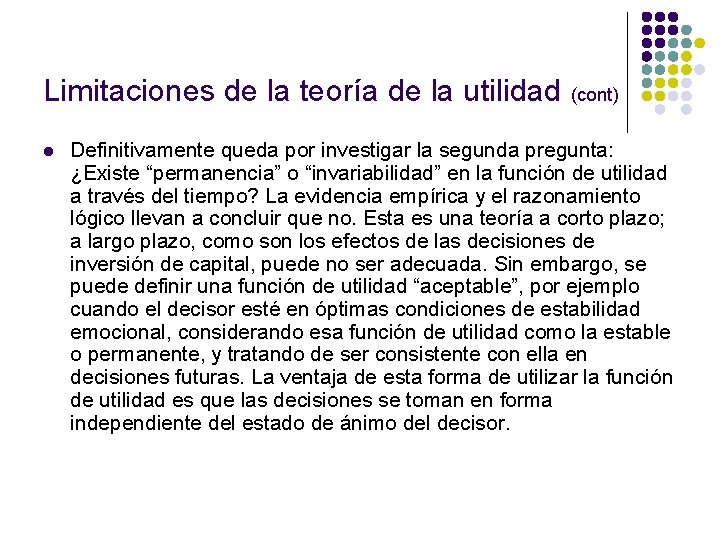 Limitaciones de la teoría de la utilidad (cont) l Definitivamente queda por investigar la