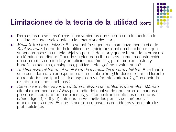 Limitaciones de la teoría de la utilidad (cont) l l Pero estos no son