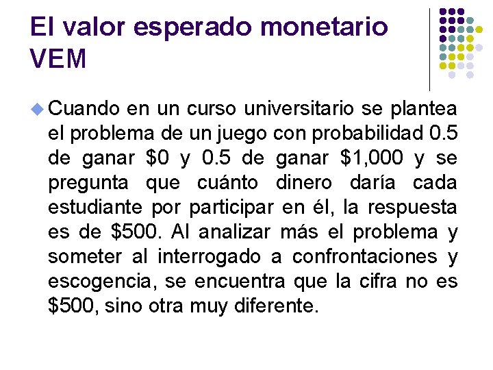 El valor esperado monetario VEM u Cuando en un curso universitario se plantea el