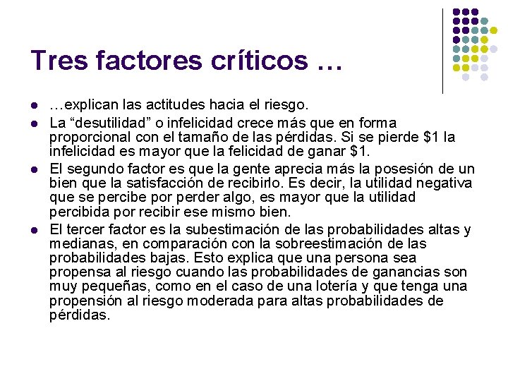 Tres factores críticos … l l …explican las actitudes hacia el riesgo. La “desutilidad”