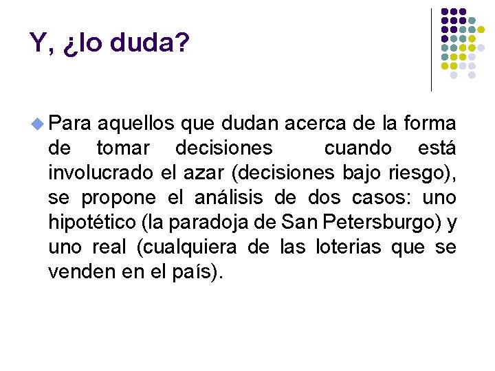 Y, ¿lo duda? u Para aquellos que dudan acerca de la forma de tomar