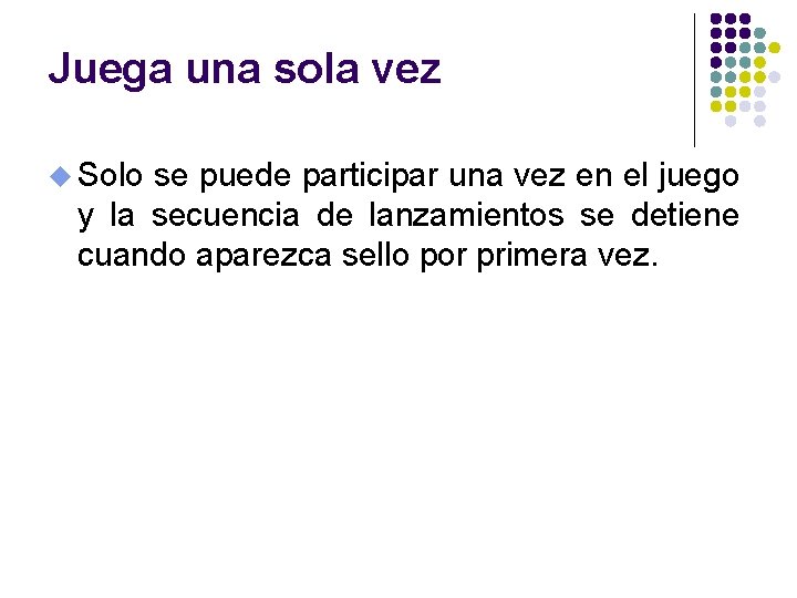 Juega una sola vez u Solo se puede participar una vez en el juego