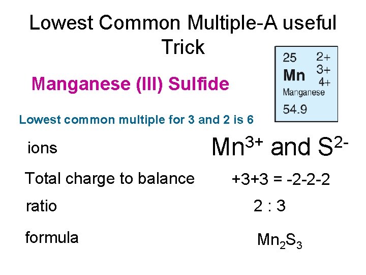 Lowest Common Multiple-A useful Trick Manganese (III) Sulfide Lowest common multiple for 3 and