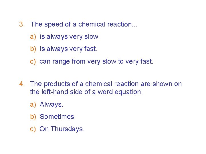 7 F Chemical change – Test your reactions! 3. The speed of a chemical