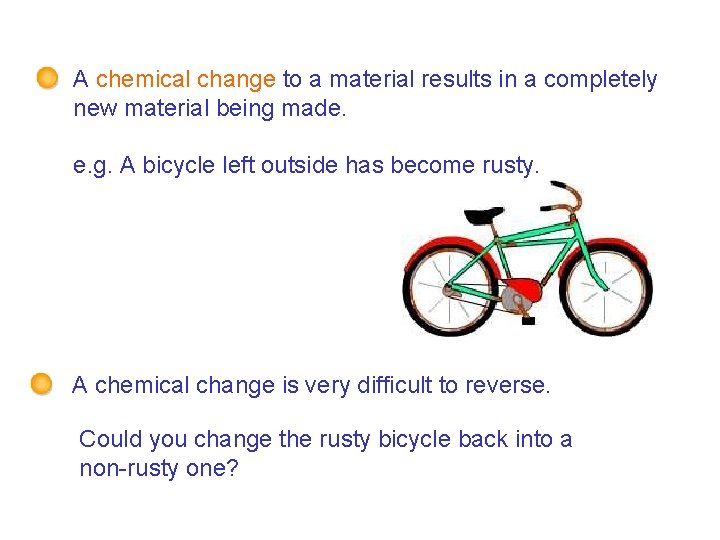 7 F Chemical change – Changing materials A chemical change to a material results