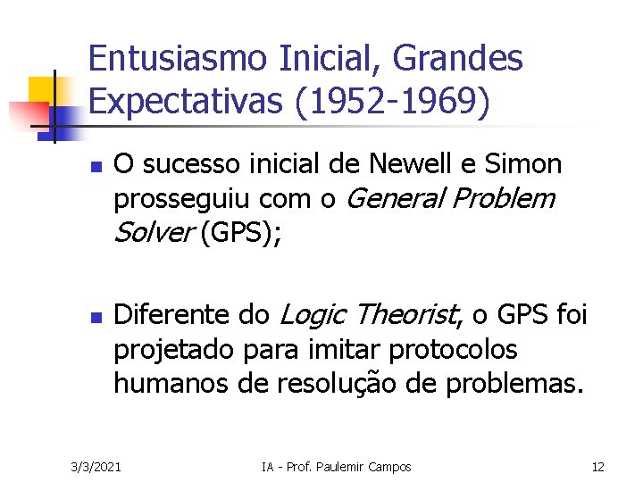 Entusiasmo Inicial, Grandes Expectativas (1952 -1969) n n O sucesso inicial de Newell e