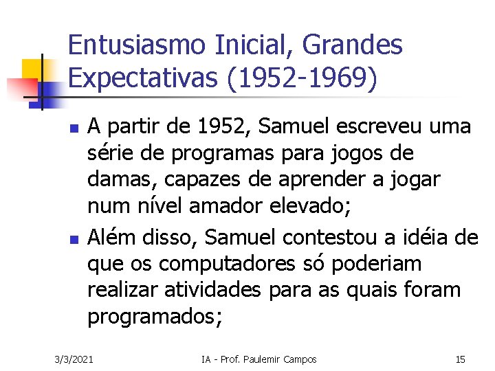 Entusiasmo Inicial, Grandes Expectativas (1952 -1969) n n A partir de 1952, Samuel escreveu