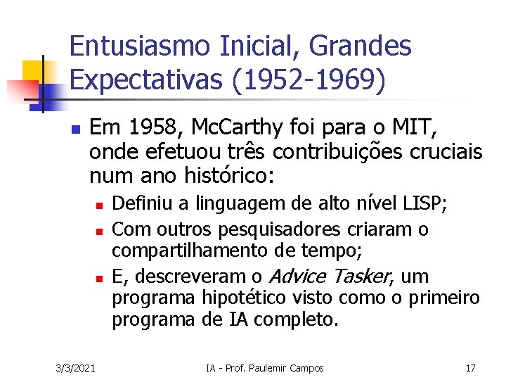 Entusiasmo Inicial, Grandes Expectativas (1952 -1969) n Em 1958, Mc. Carthy foi para o