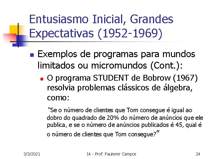 Entusiasmo Inicial, Grandes Expectativas (1952 -1969) n Exemplos de programas para mundos limitados ou