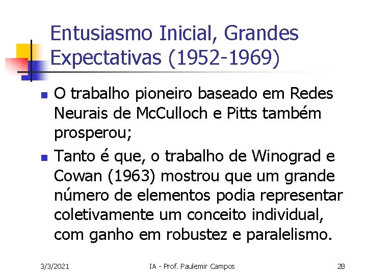 Entusiasmo Inicial, Grandes Expectativas (1952 -1969) n n O trabalho pioneiro baseado em Redes