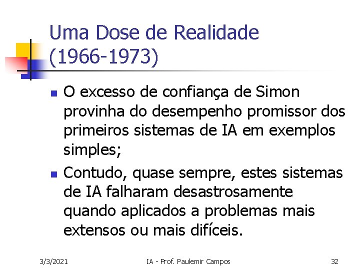 Uma Dose de Realidade (1966 -1973) n n O excesso de confiança de Simon
