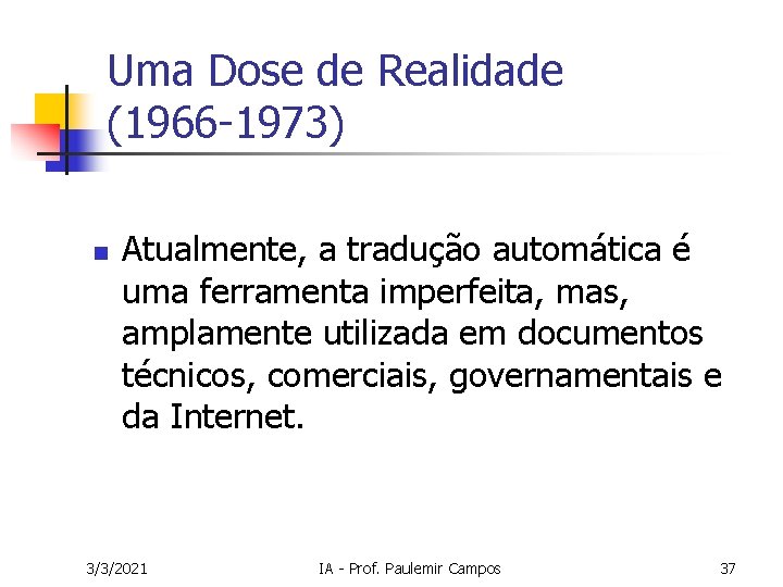 Uma Dose de Realidade (1966 -1973) n Atualmente, a tradução automática é uma ferramenta