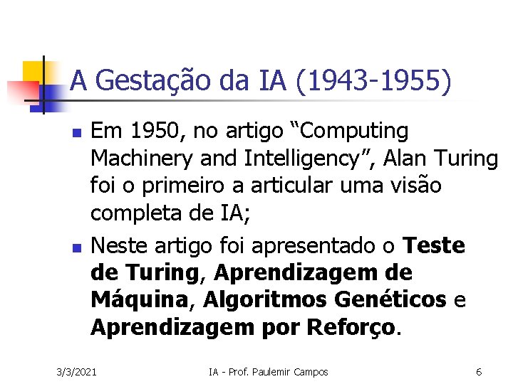 A Gestação da IA (1943 -1955) n n Em 1950, no artigo “Computing Machinery