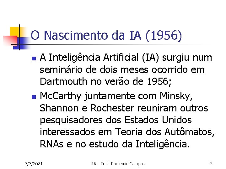 O Nascimento da IA (1956) n n A Inteligência Artificial (IA) surgiu num seminário