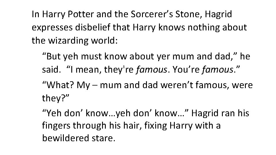 In Harry Potter and the Sorcerer’s Stone, Hagrid expresses disbelief that Harry knows nothing