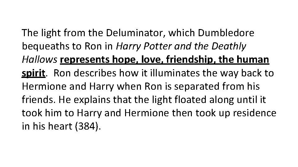 The light from the Deluminator, which Dumbledore bequeaths to Ron in Harry Potter and