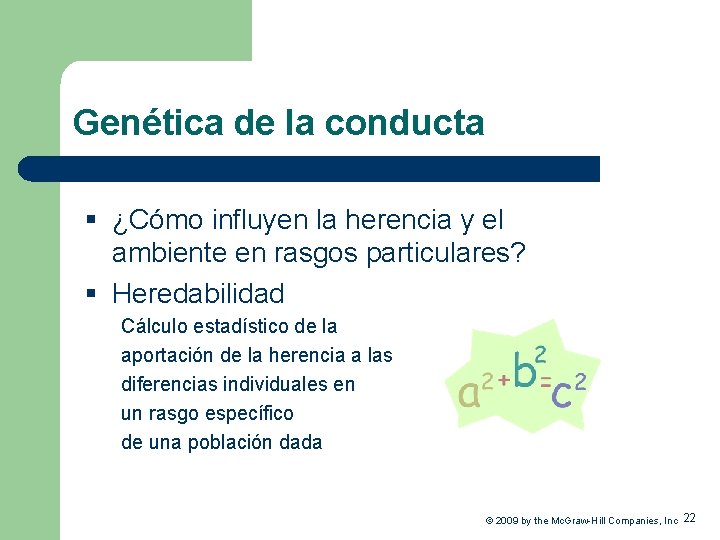 Genética de la conducta § ¿Cómo influyen la herencia y el ambiente en rasgos